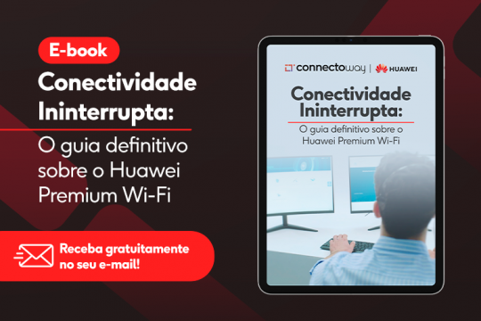 Connectoway lança e-book gratuito sobre o Huawei Premium Wi-Fi